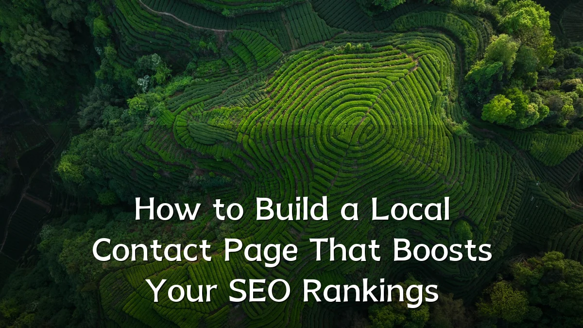 How to Build a Local Contact Page That Boosts Your SEO Rankings