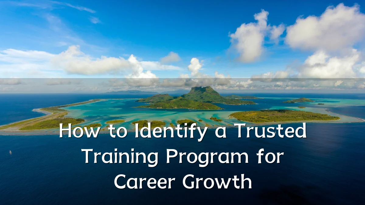 How to Identify a Trusted Training Program for Career Growth