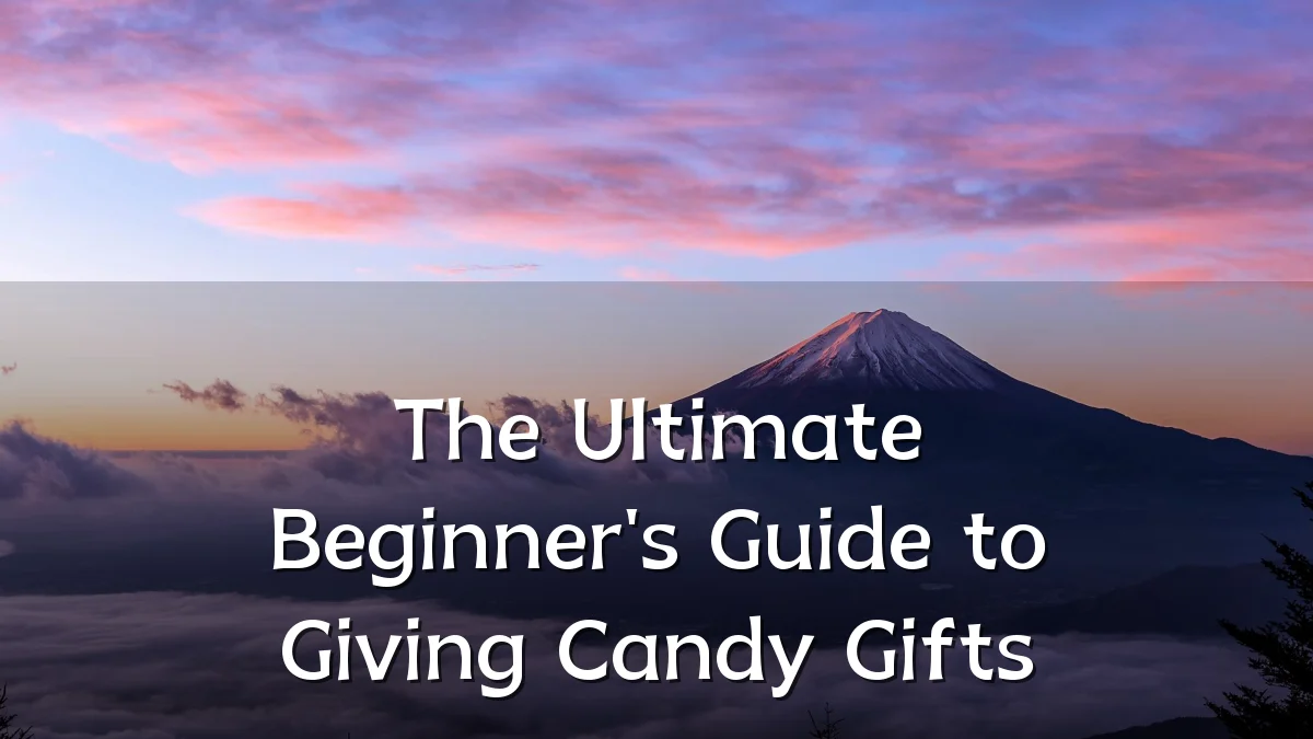 The Ultimate Beginner's Guide to Giving Candy Gifts