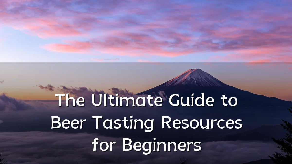 The Ultimate Guide to Beer Tasting Resources for Beginners