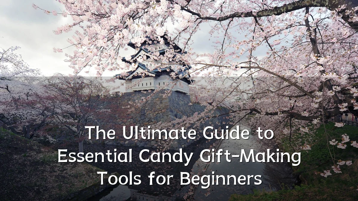The Ultimate Guide to Essential Candy Gift-Making Tools for Beginners
