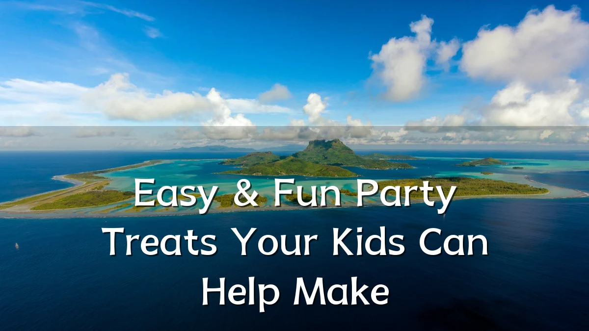 Easy & Fun Party Treats Your Kids Can Help Make