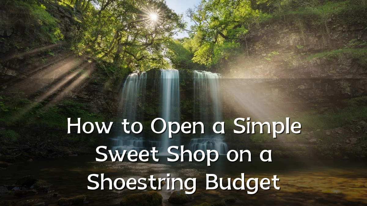 How to Open a Simple Sweet Shop on a Shoestring Budget