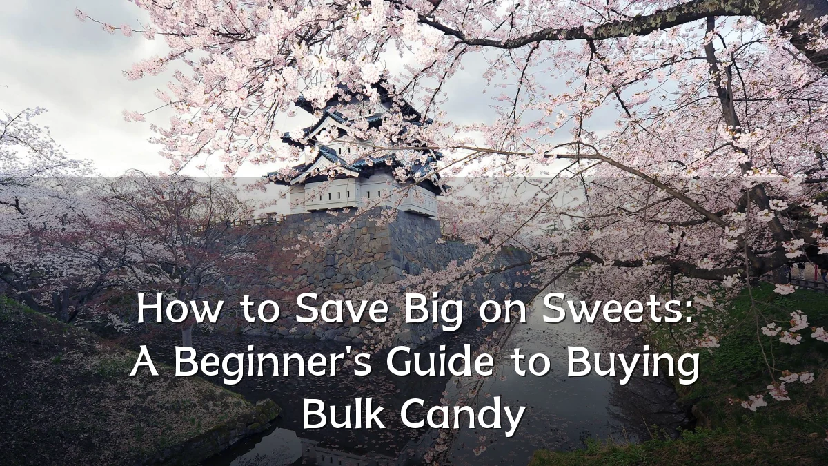 How to Save Big on Sweets: A Beginner's Guide to Buying Bulk Candy