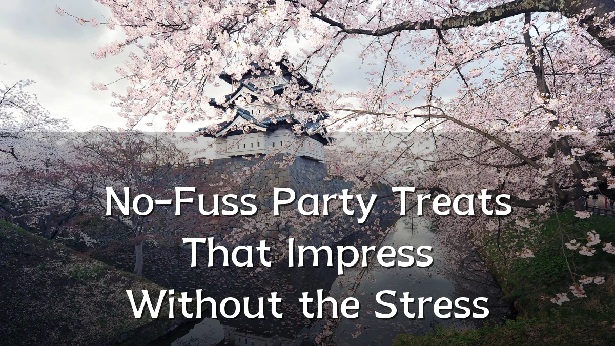No-Fuss Party Treats That Impress Without the Stress