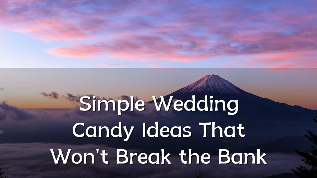 Simple Wedding Candy Ideas That Won't Break the Bank