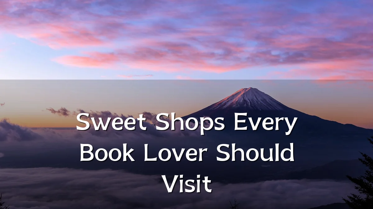 Sweet Shops Every Book Lover Should Visit