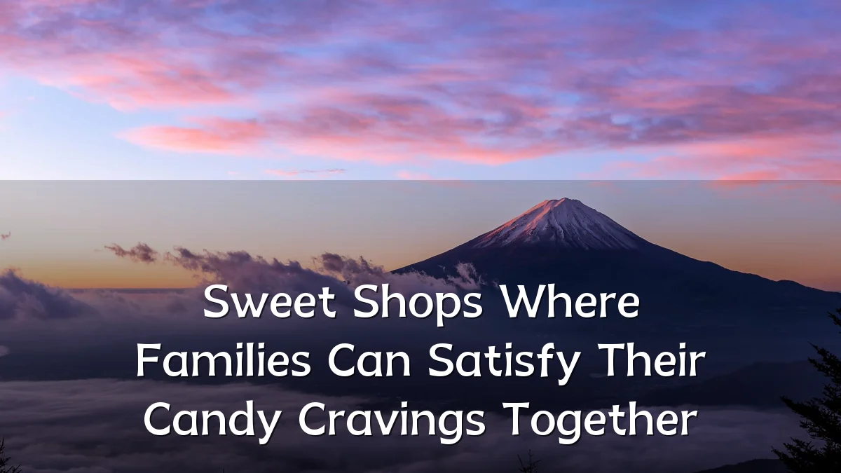 Sweet Shops Where Families Can Satisfy Their Candy Cravings Together