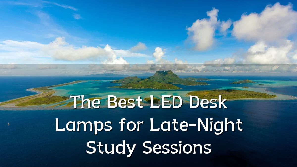 The Best LED Desk Lamps for Late-Night Study Sessions