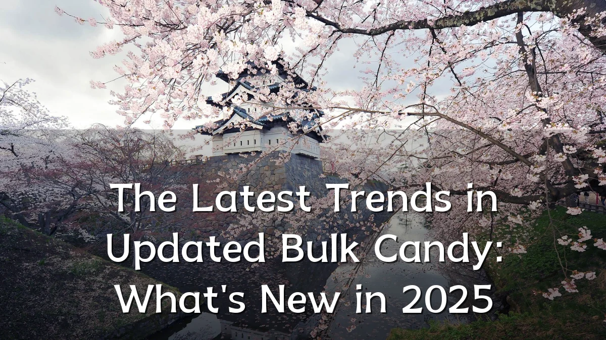 The Latest Trends in Updated Bulk Candy: What's New in 2025