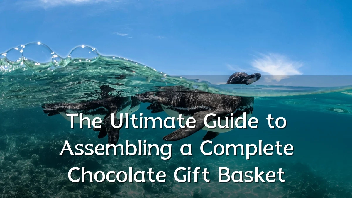 The Ultimate Guide to Assembling a Complete Chocolate Gift Basket
