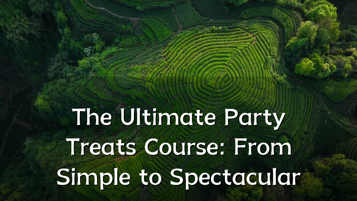 The Ultimate Party Treats Course: From Simple to Spectacular