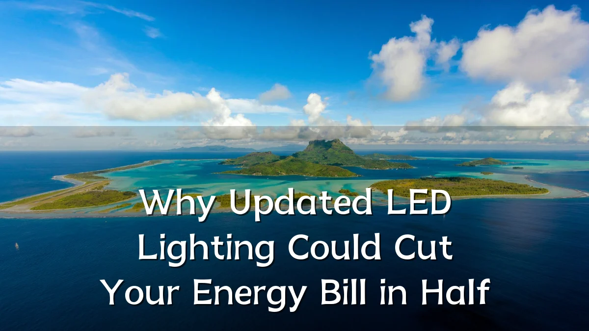 Why Updated LED Lighting Could Cut Your Energy Bill in Half