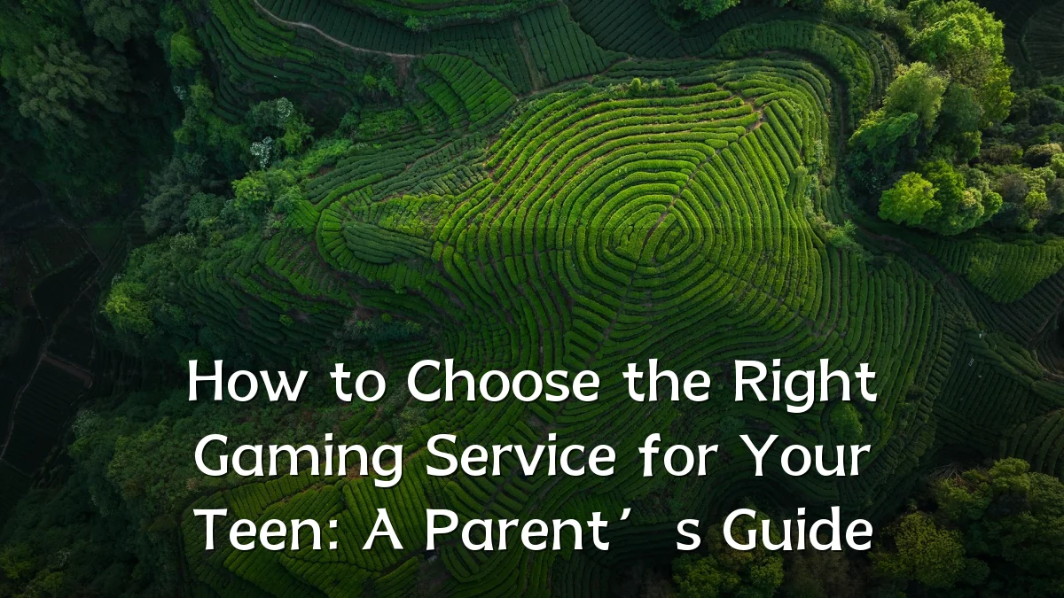 How to Choose the Right Gaming Service for Your Teen: A Parent’s Guide